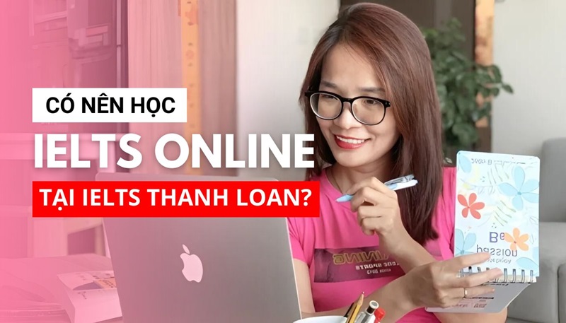 có nên học tại ielts thanh loan không