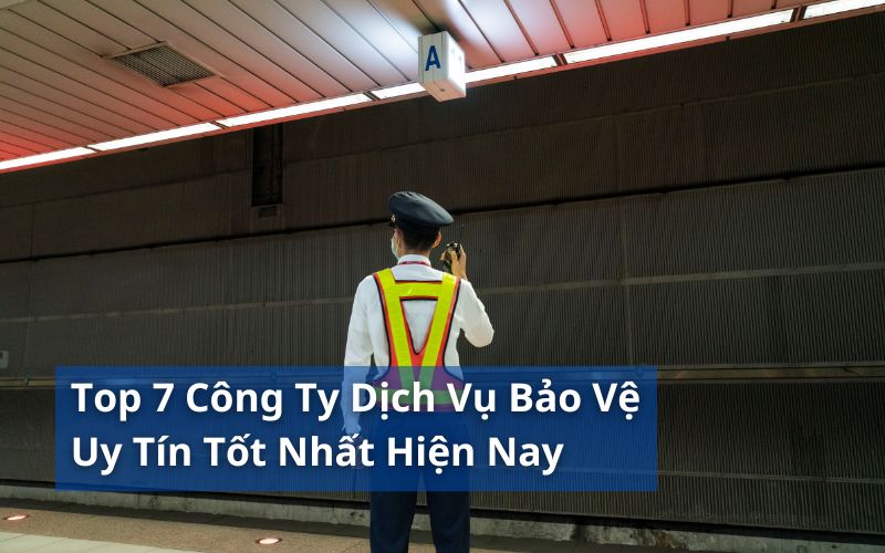 top công ty dịch vụ bảo vệ