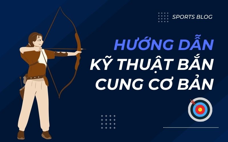 Kỹ thuật bắn cung cơ bản