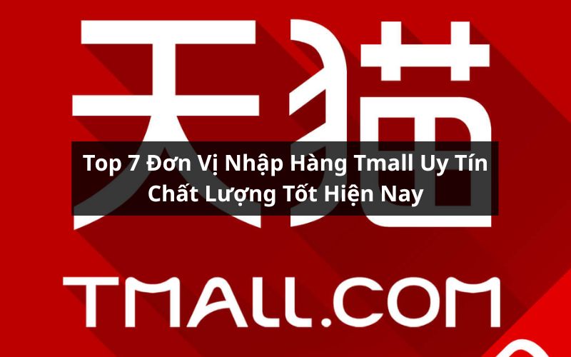 đơn vị nhập hàng tmall uy tín