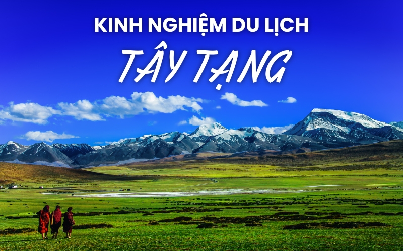 kinh nghiệm du lịch Tây Tạng