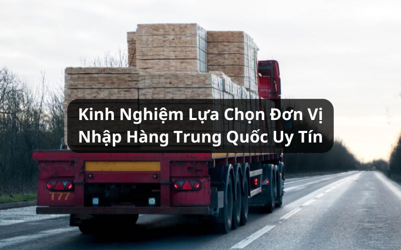 kinh nghiệm lựa chọn đơn vị nhập hàng trung quốc uy tín